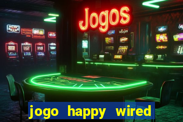 jogo happy wired paga mesmo